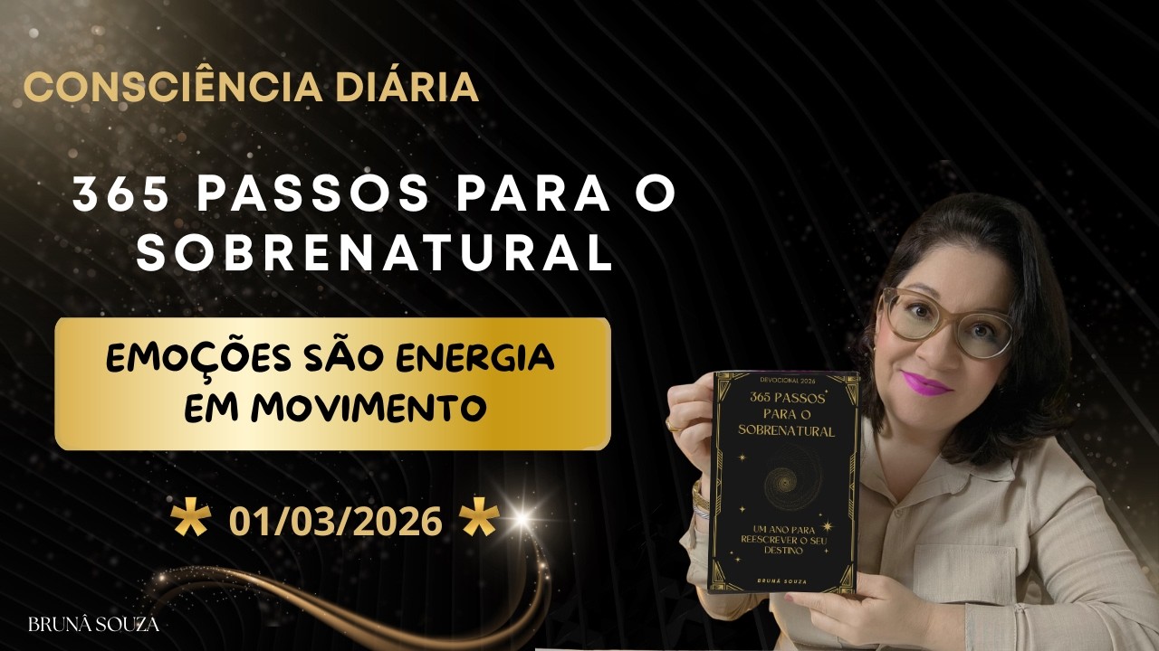 01/03/2026  -- EMOÇÕES SÃO ENERGIA EM MOVIMENTO #reflexaododia 