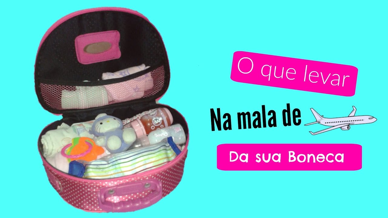 O QUE LEVAR NA MALA DE VIAGEM DA SUA BONECA