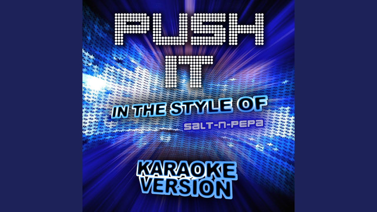 Push It (In the Style of Salt-n-Pepa) (Karaoke Version)