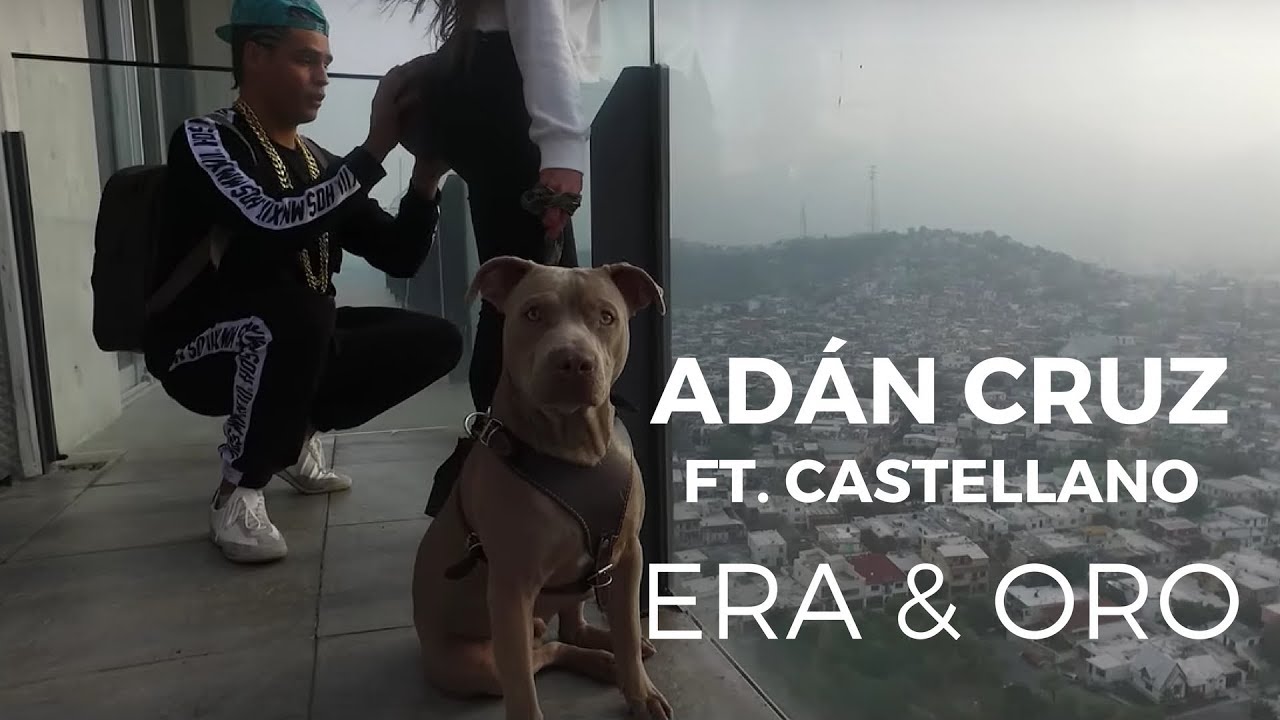 Adán Cruz ft. Castellano - Era & Oro (Video Oficial)