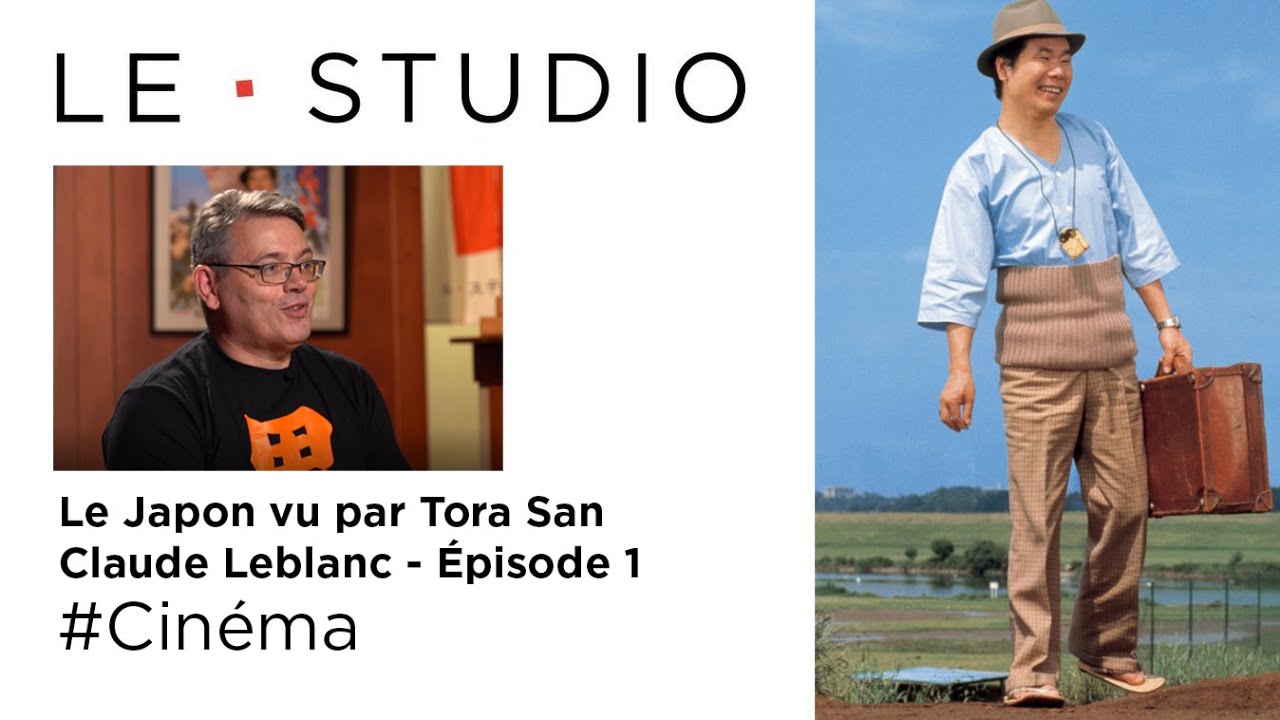 #LeStudio #Cin&eacute;ma Le Japon vu par Tora-san - Claude Leblanc (1/3)