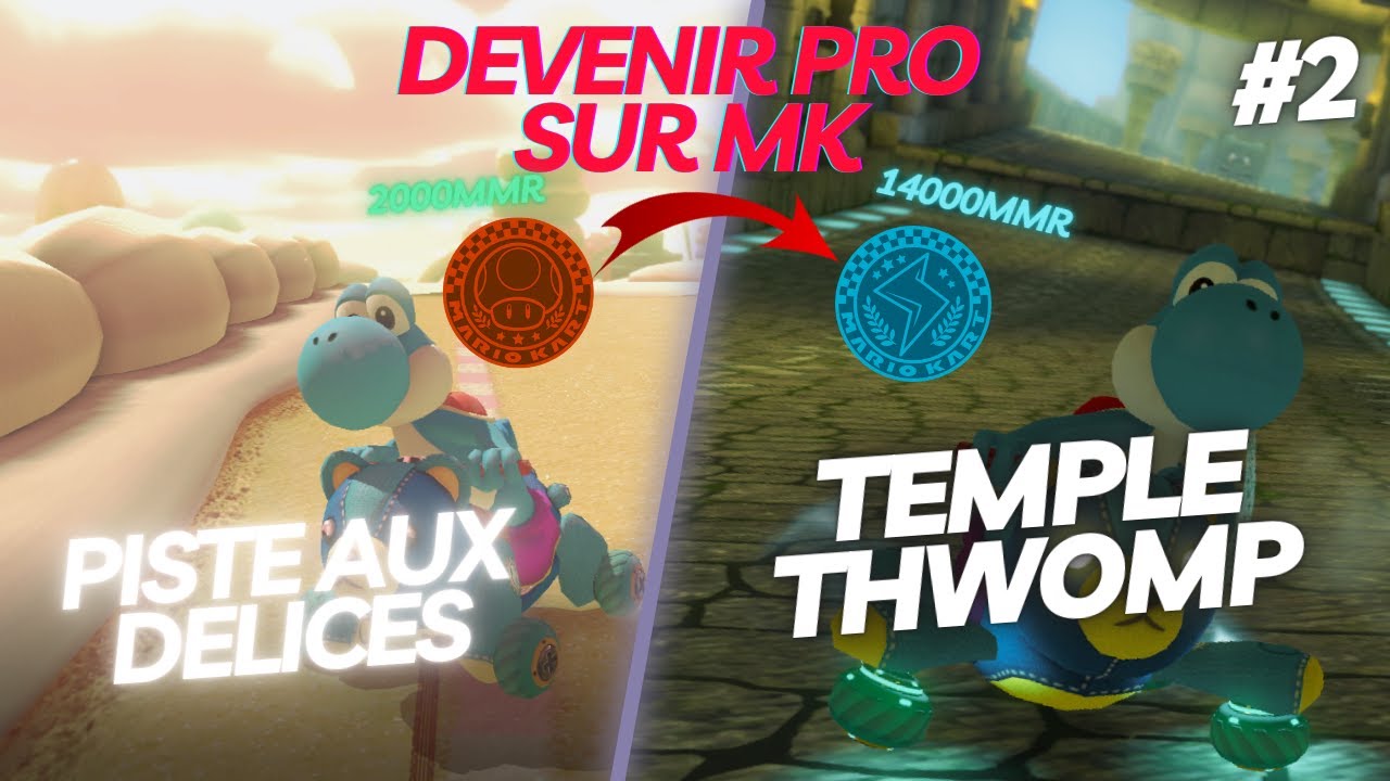 #2 DEVENIR PRO SUR MARIO KART - PISTE AUX DELICES et TEMPLE THWOMP
