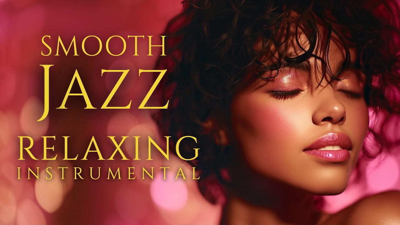 【Smooth Jazz】Relaxing Instrumental – Cozy Vibes for Gentle Tone