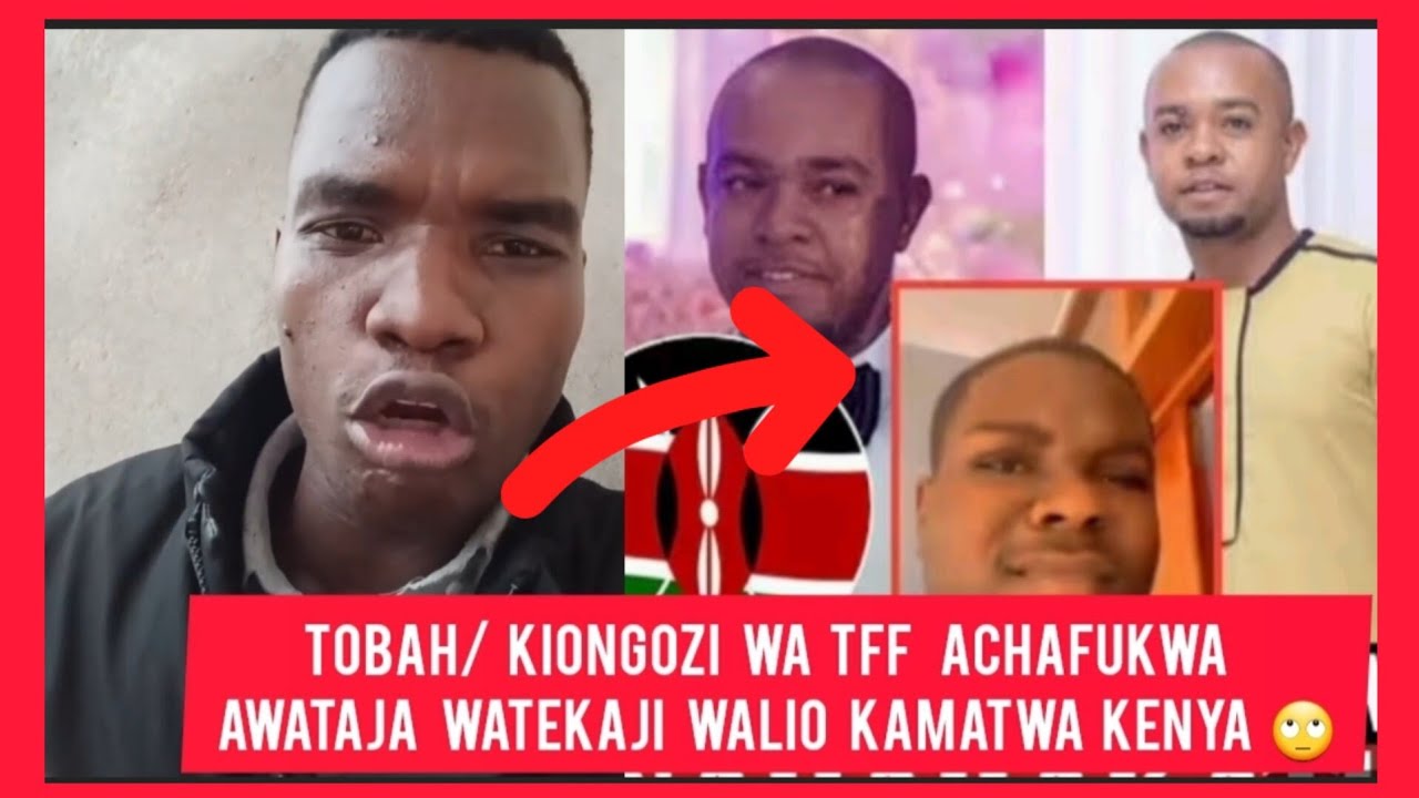 KIMENUKAA/ KIONGOZI WA TFF ACHAFUKWA AWATAJA WATEKAJI WALIO KAMATWA KENYE 🙄