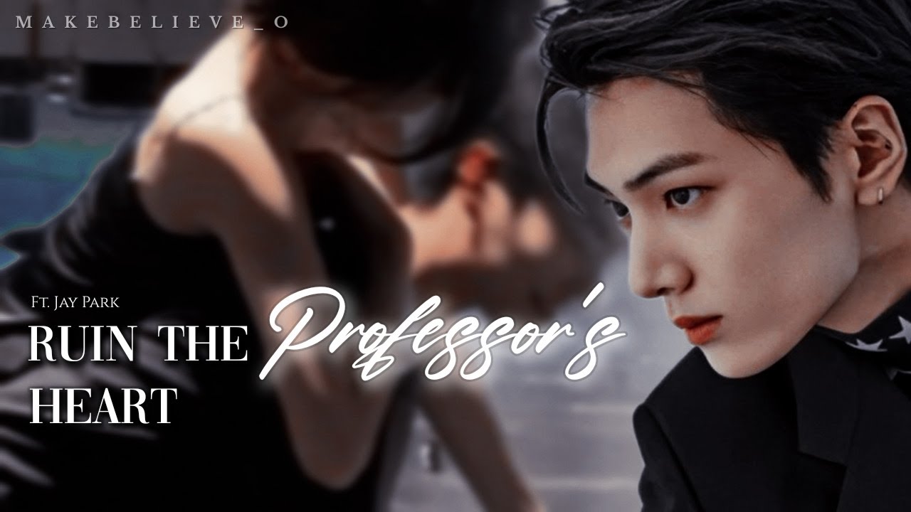 Ruin the Professor's Heart | ENHYPEN Jay Park FF [ONESHOT] #enhypen #jay