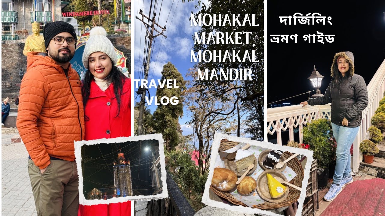 Darjeeling Travel Vlog | Mahakal Mandir | Mahakal Market & Mall Road