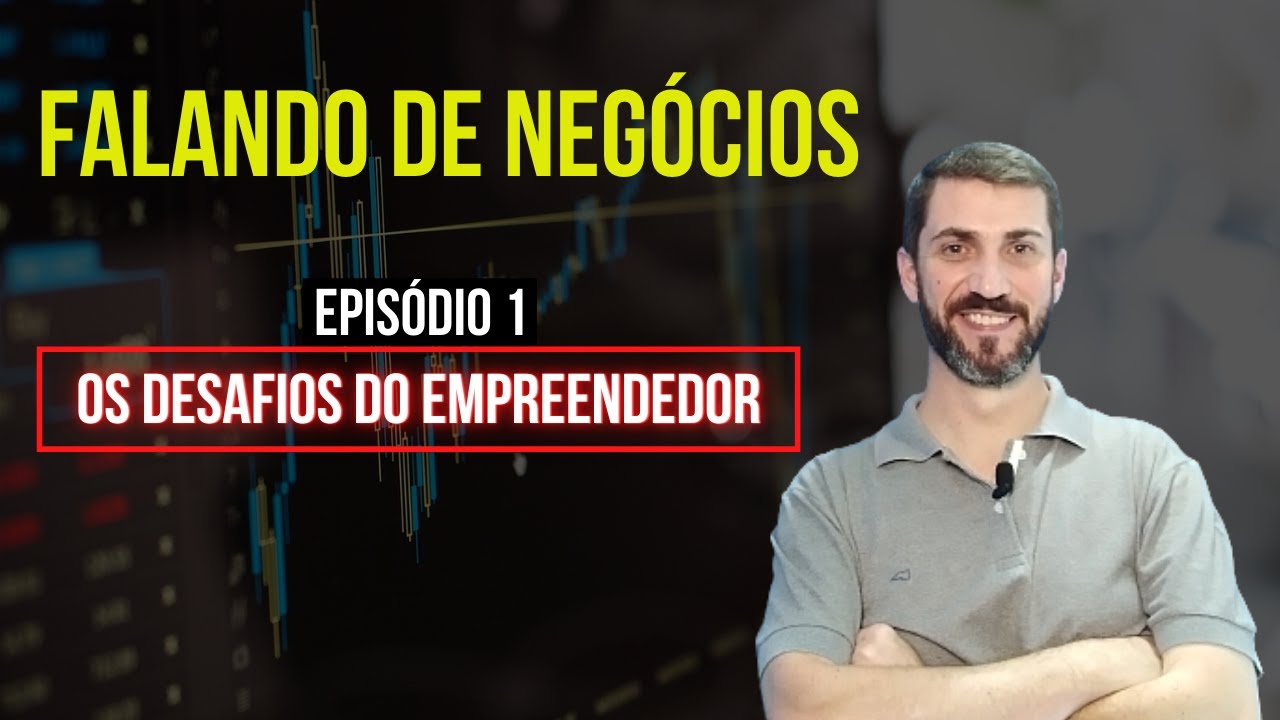 Os desafios do empreendedor | Falando de Negócios | #1 | Fabio Frasson