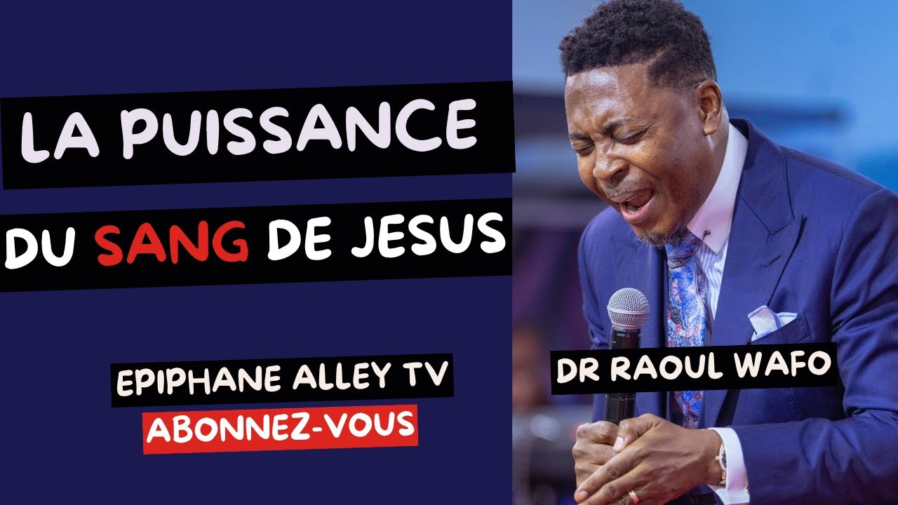 3 Secrets Cachés derrière le Sang de Jesus Dr Raoul Wafo