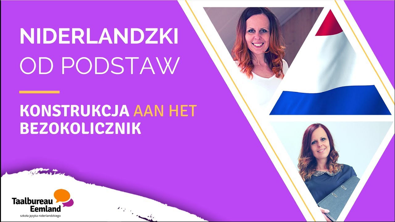 Niderlandzki od podstaw - Konstrukcja aan het bezokolicznik