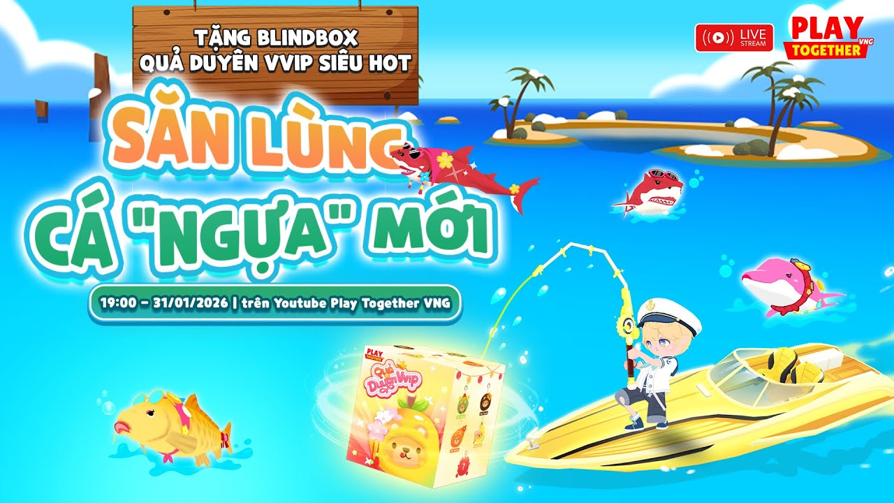 【LIVESTREAM】SĂN LÙNG CÁ "NGỰA" MỚI - TẶNG BLINDBOX QUẢ DUYÊN VVIP SIÊU HOT 