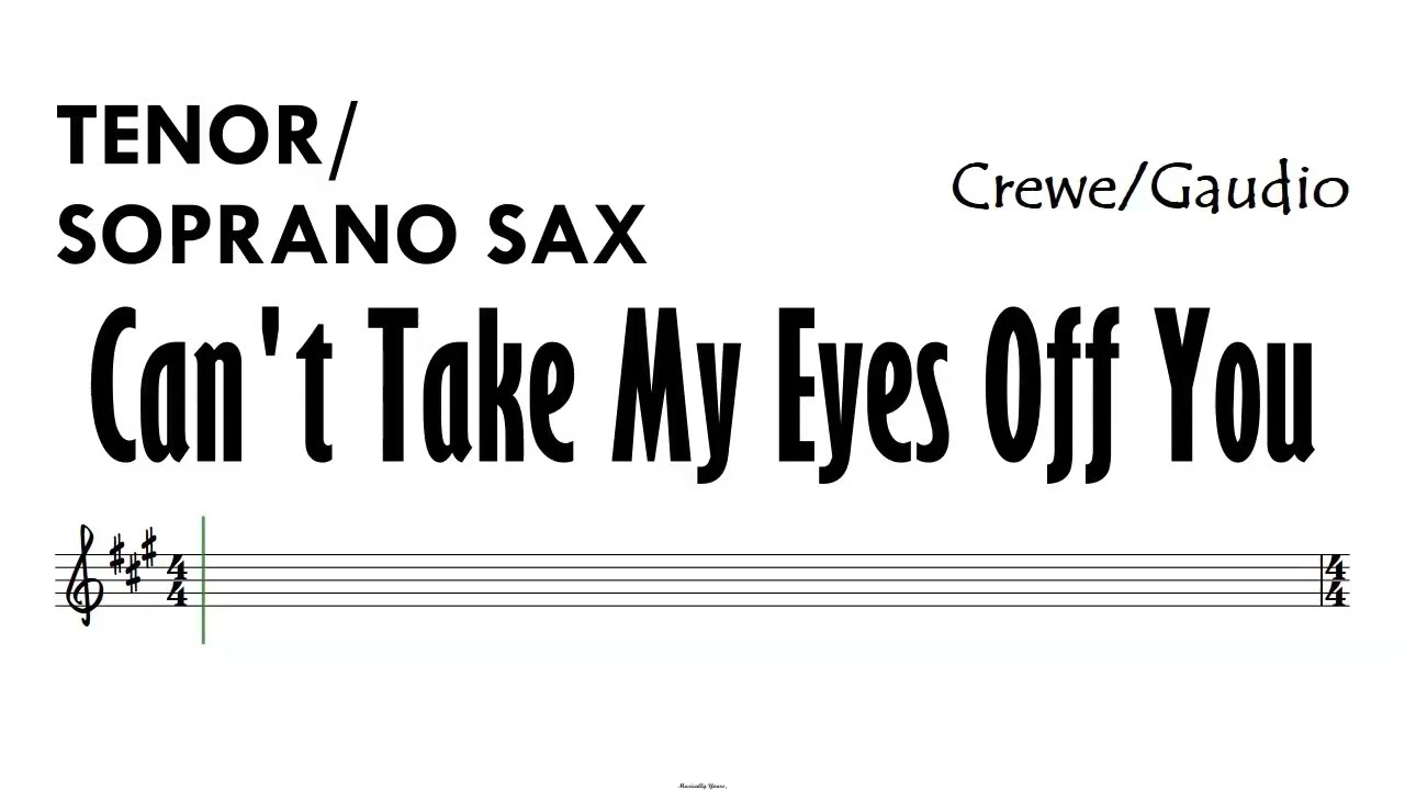 Can't Take My Eyes Off You Tenor Soprano Sax Sheet Music Backing Track Partitura