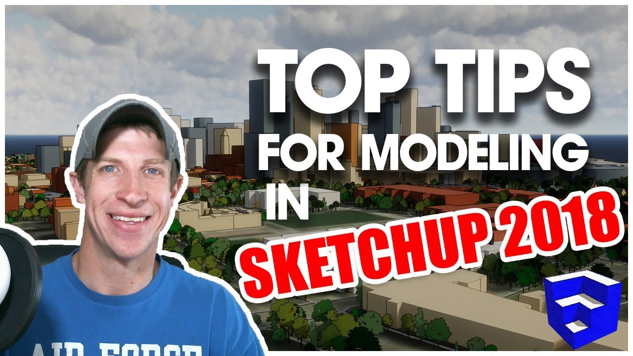 TOP TIPS FOR MODELING IN SKETCHUP 2018