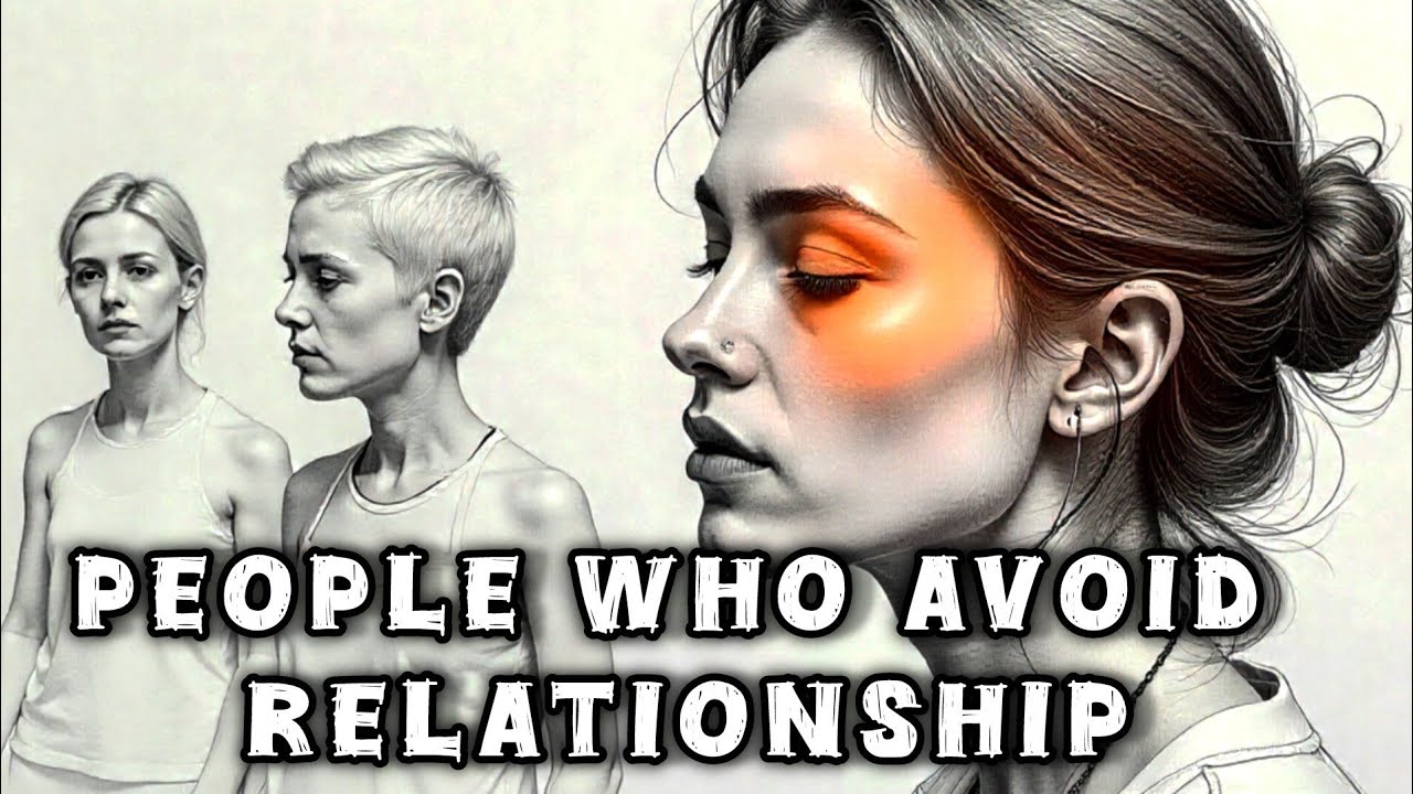 Why Some People Avoid Relationships | Human Psychology