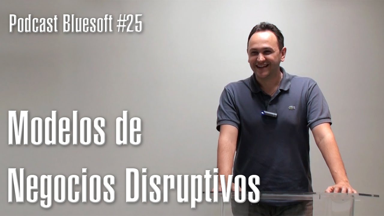 Modelo de Negócios Disruptivos | BluesoftLabs Podcast #25