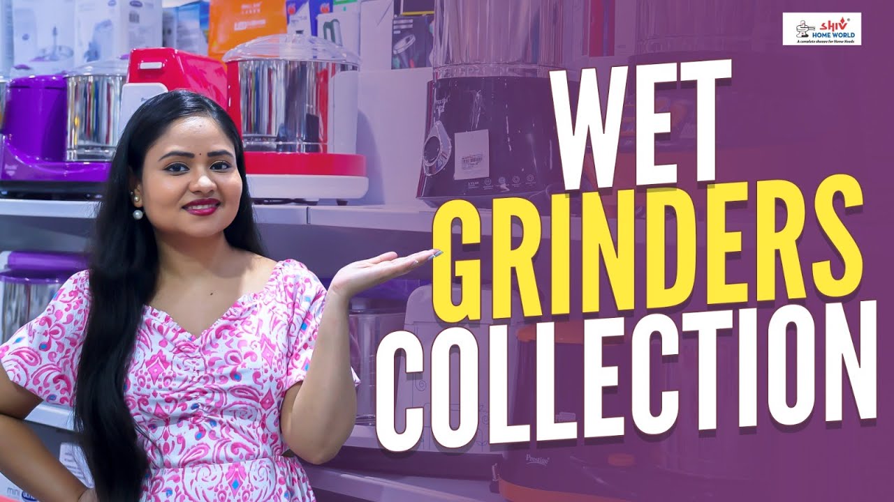 Wet Grinders Collection || Shiv Home World || Hyderabad