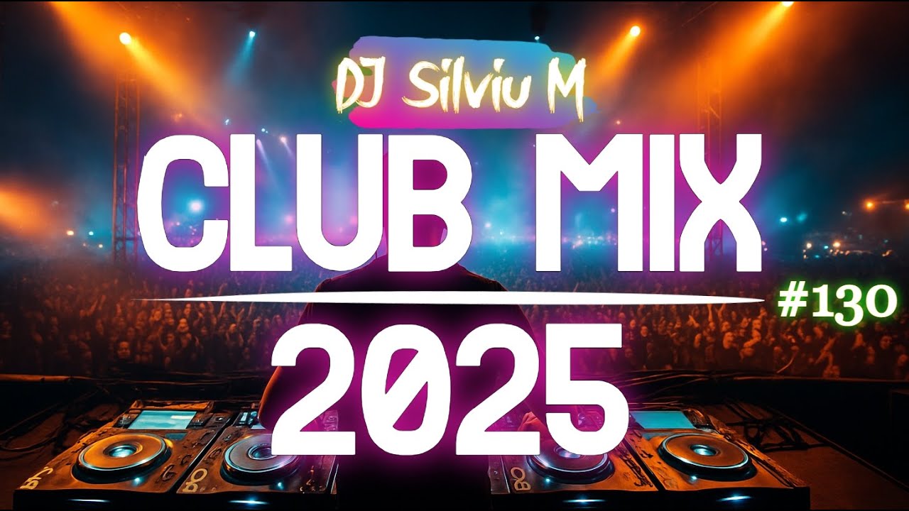 Music Mix 2025 #130 Party Club Dance 2025 | Best Remixes Of Popular Songs 2025 MEGAMIX (DJ Silviu M)