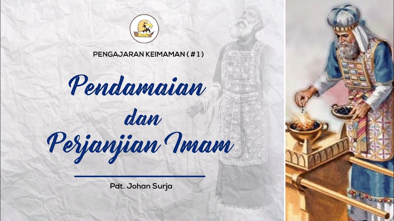 (1) Pengajaran Keimaman : Pendamaian dan Perjanjian Imam bersama Pdt. Johan Surja