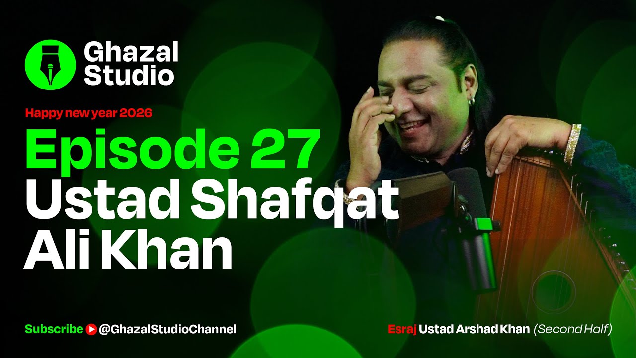 Ghazal Studio Episode 27 (Ustad Shafqat Ali Khan)