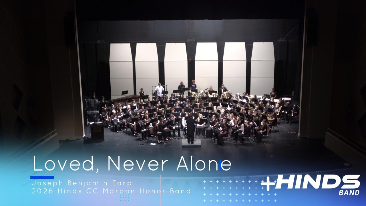 Loved, Never Alone by Joseph Benjamin Earp (2026 Hinds CC Maroon Honor Band)