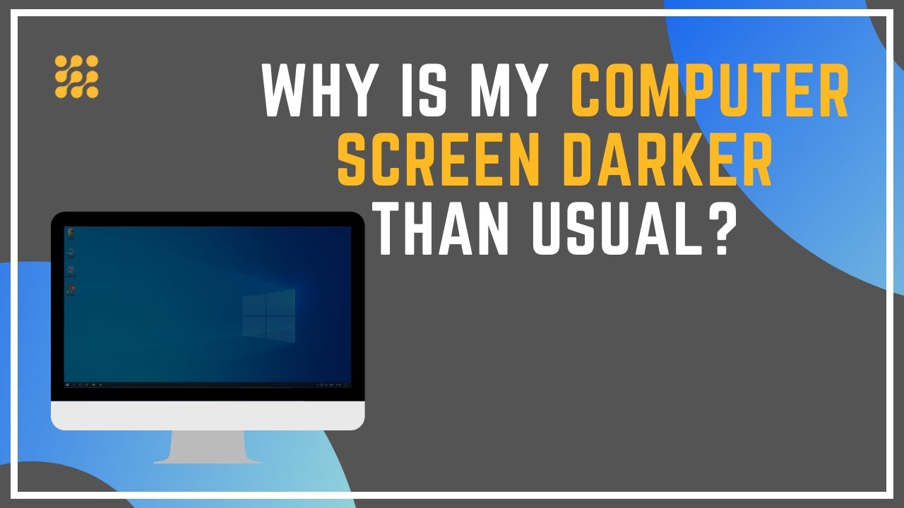 Why Is My Computer Screen Darker Than Usual?