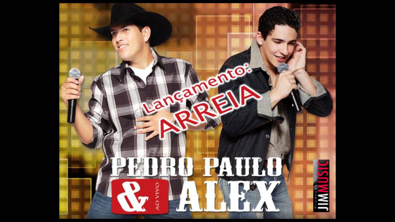 Pedro Paulo e Alex - Arreia