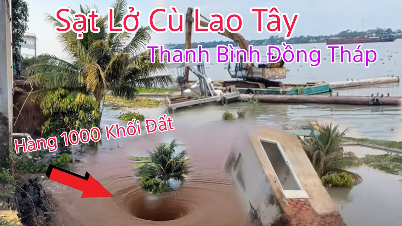 Sạt Lở Cù Lao Tây Thanh Bình Đồng Tháp Xoáy Nước Nuốt Chửng Hàng 1000 Khối Đất 