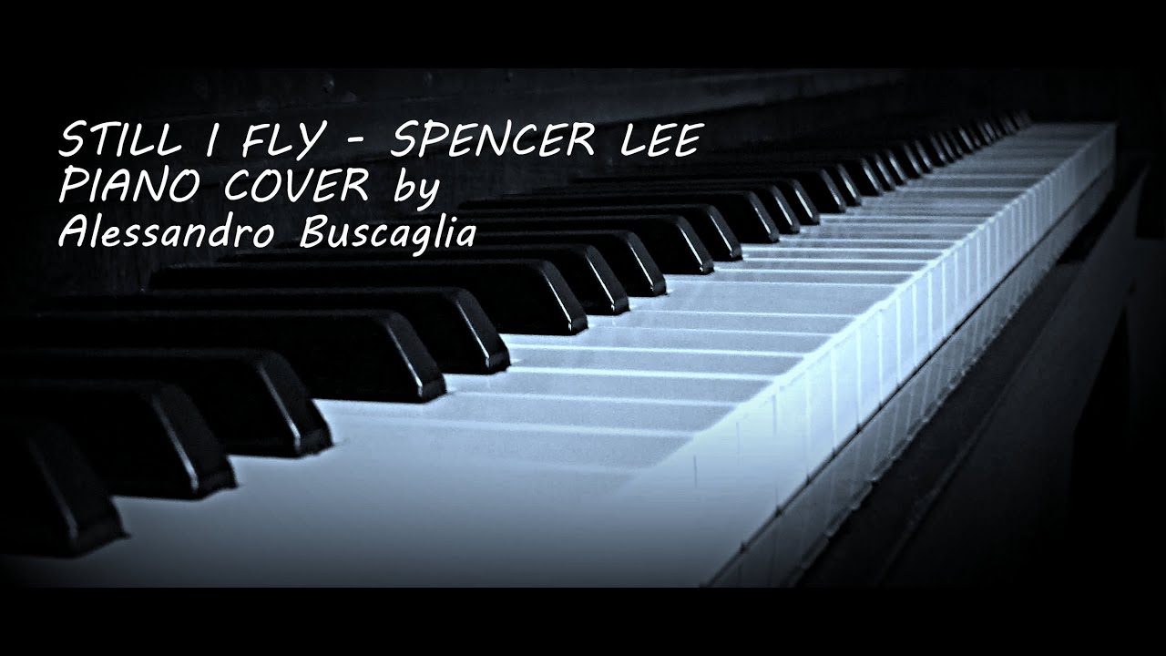 Still I fly - Spencer Lee (PIANO COVER)