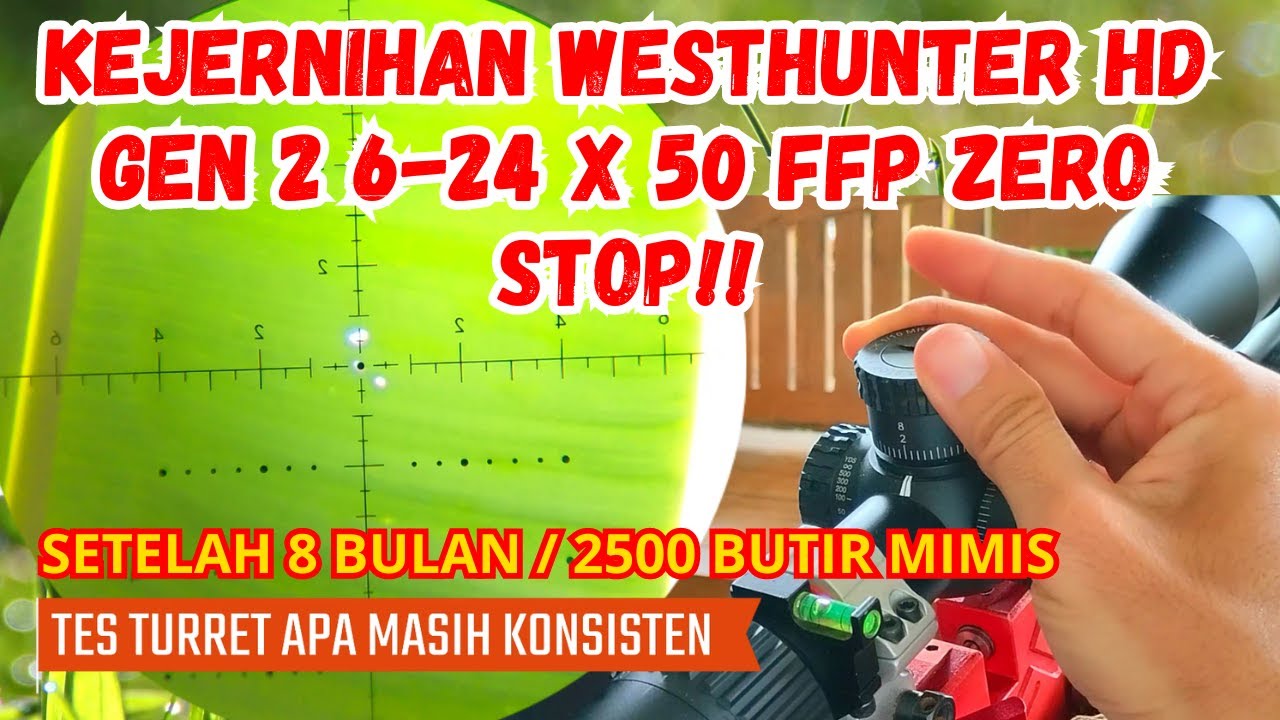 REVIEW WESTHUNTER HD 6X24-50 FFP ZERO STOP SETELAH DIPAKAI 8 BULAN