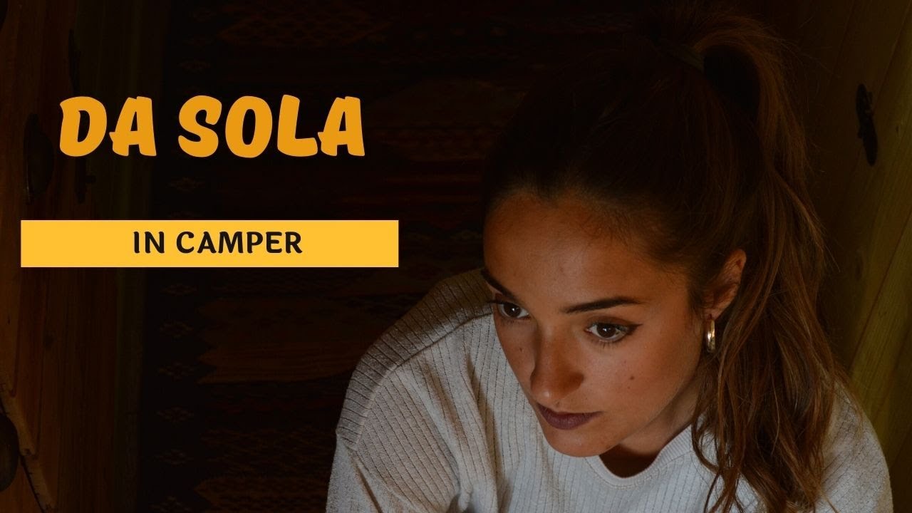 #71 DA SOLA IN CAMPER PARTE II