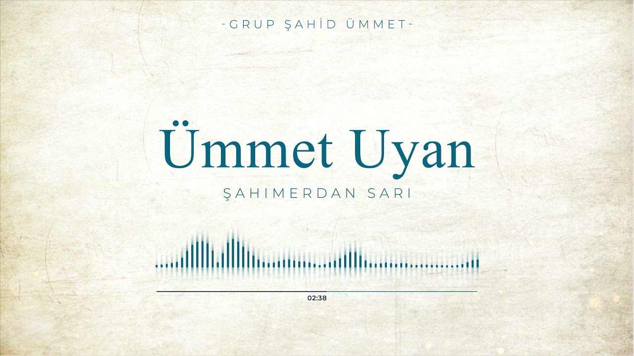 ÜMMET UYAN | GRUP ŞAHİD ÜMMET