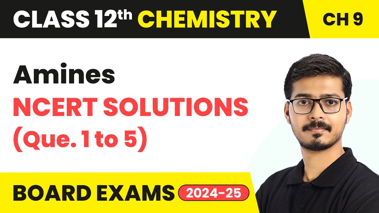 Amines - NCERT Solutions (Que. 1 to 5) | Class 12 Chemistry Chapter 9 | CBSE 2025-26