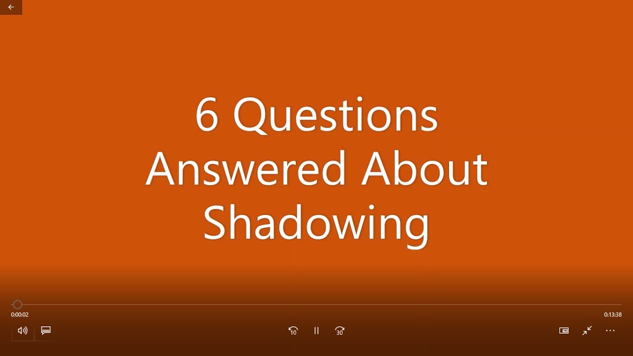 6 Questions Answered About Shadowing