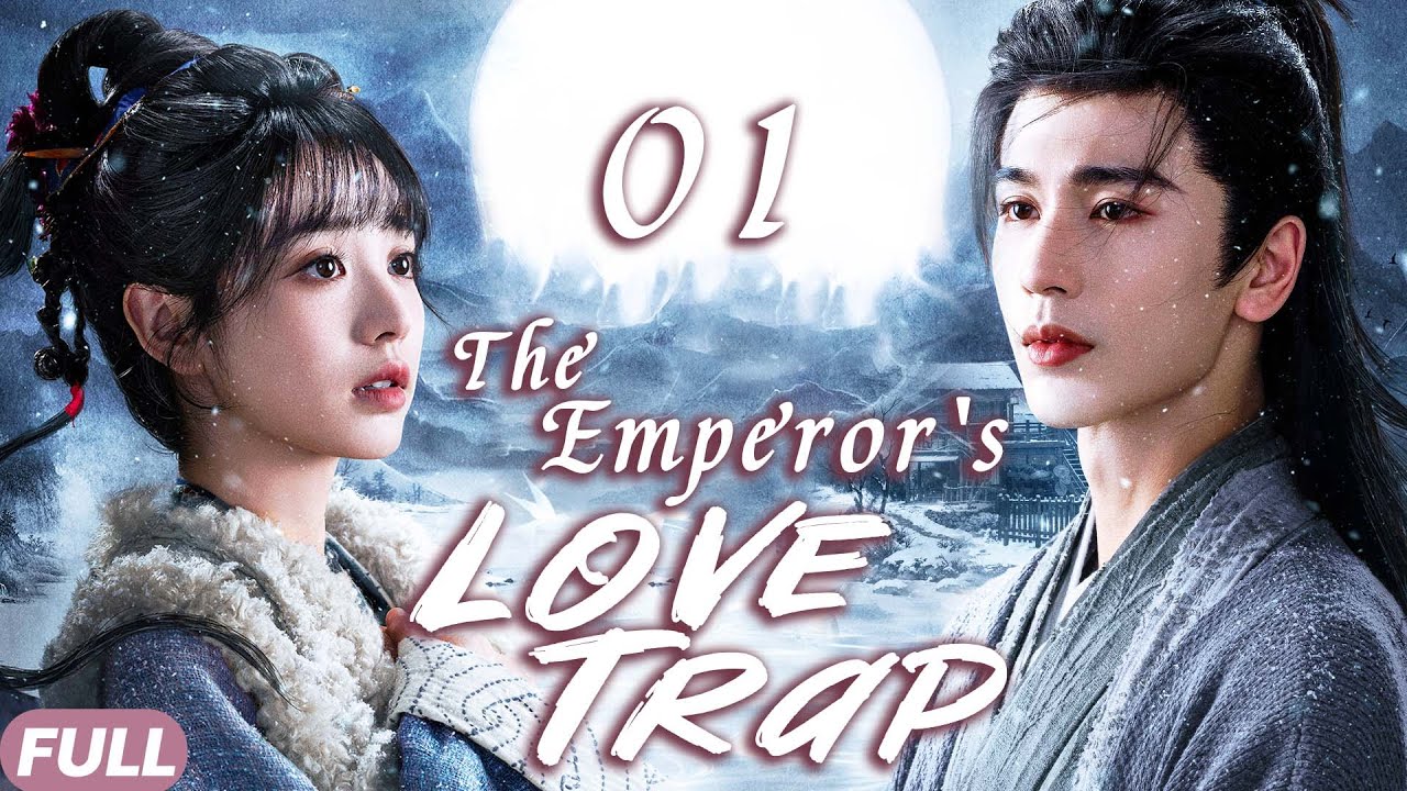 The Emperor's LOVE TRAP💗EP01|The girl saved a strange man, who turned out to be the emperor!