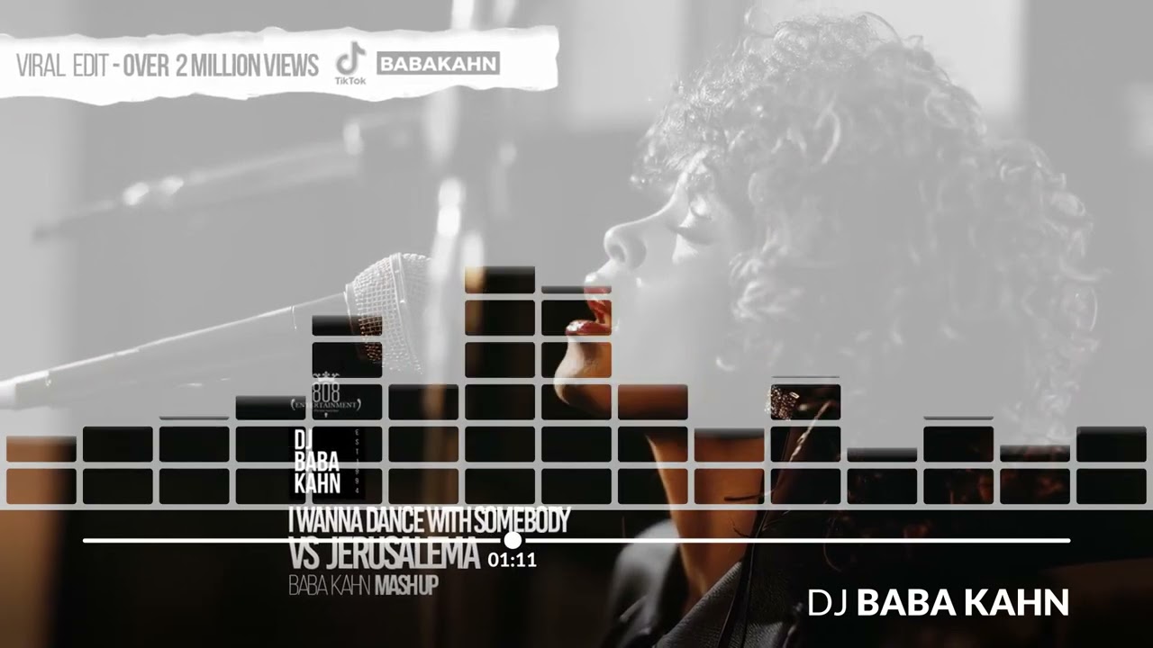 DJ Baba Kahn Whitney Houston VS Jerusalema I wanna dance Mash Up