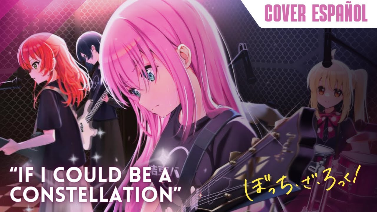Bocchi the Rock! - "If I Could Be a Constellation" / Seiza ni Naretara (Cover Español Full)