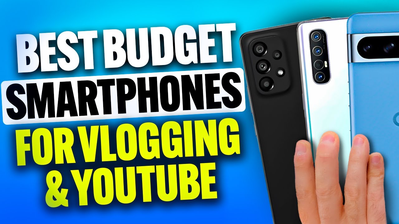 Best Budget Camera Phones for Vlogging & YouTube (2025)