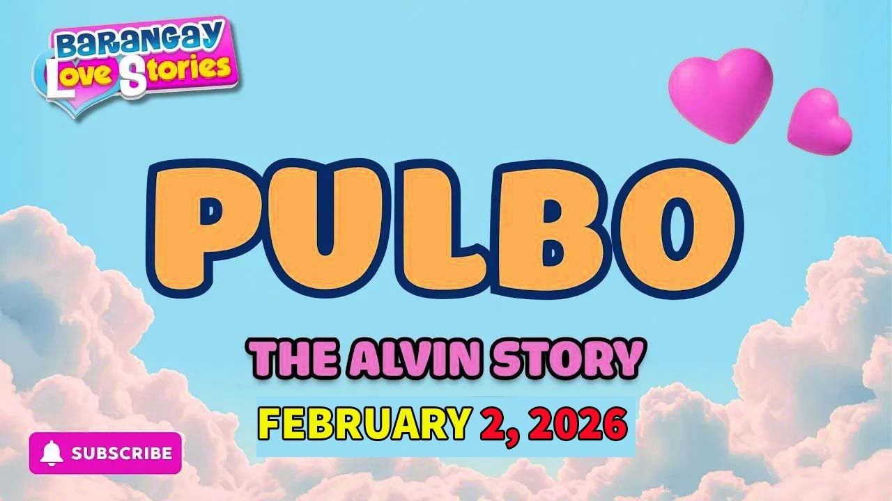 PULBO - ALVIN _ BARANGAY LOVE STORIES _ PAPA DUDUT STORIES _ FEBRUARY 1, 2026