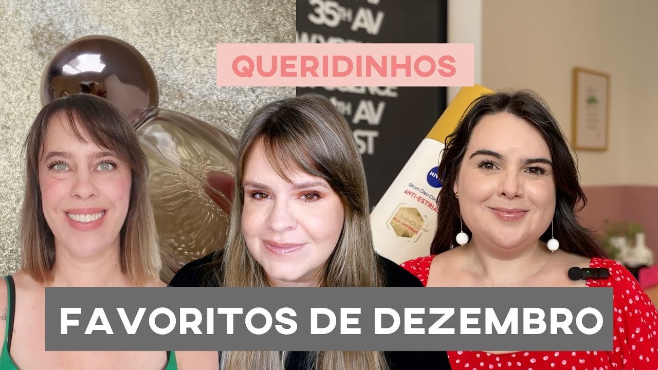 Nossos produtos FAVORITOS de DEZEMBRO! | Marina, Thais e Sabrina