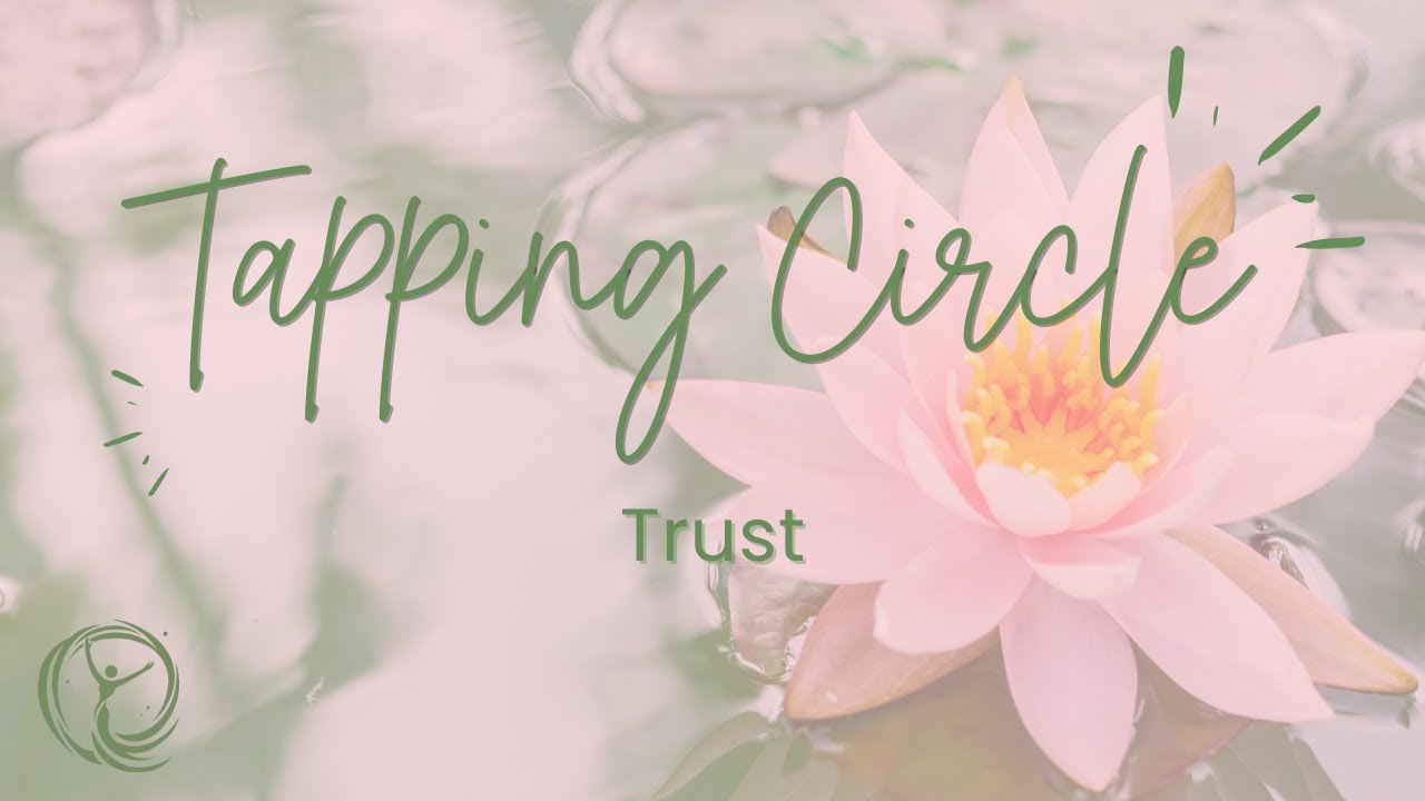 Tapping Circle: Trust | Gentle EFT for Emotional Support