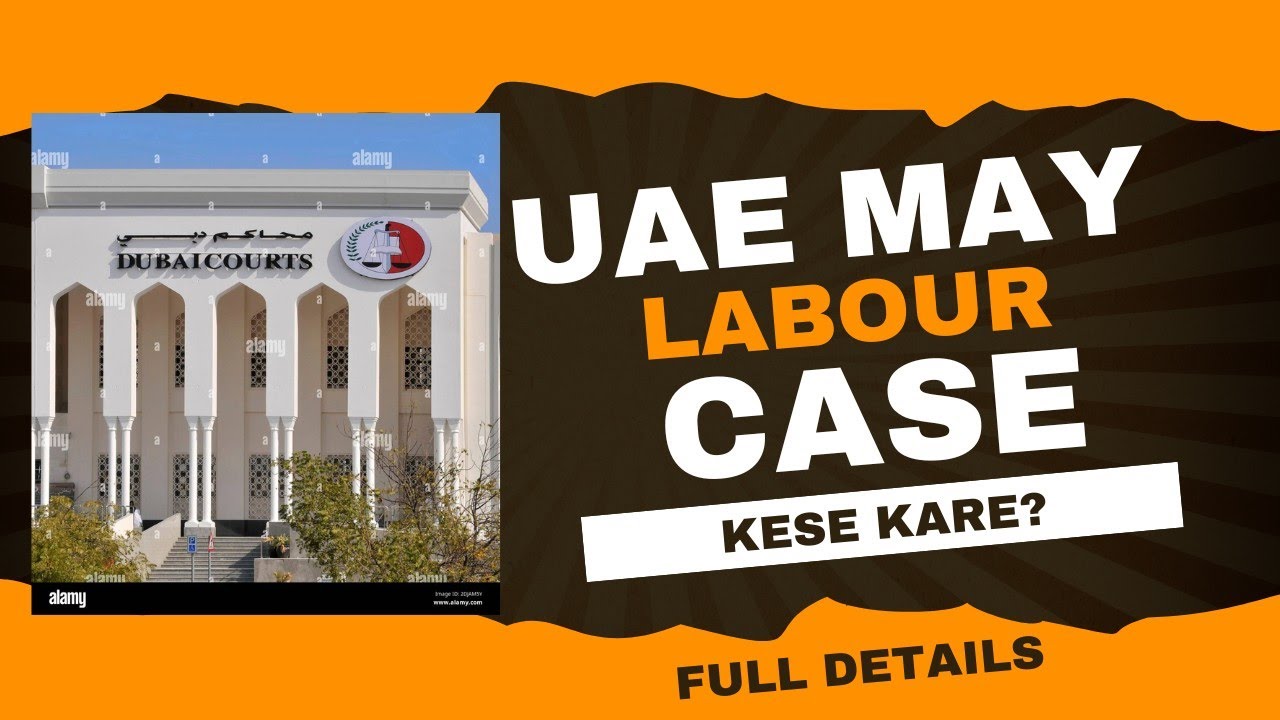 UAE may labour case kese kare ? labor complent | Dubai court / kk technical Dubai ✍️