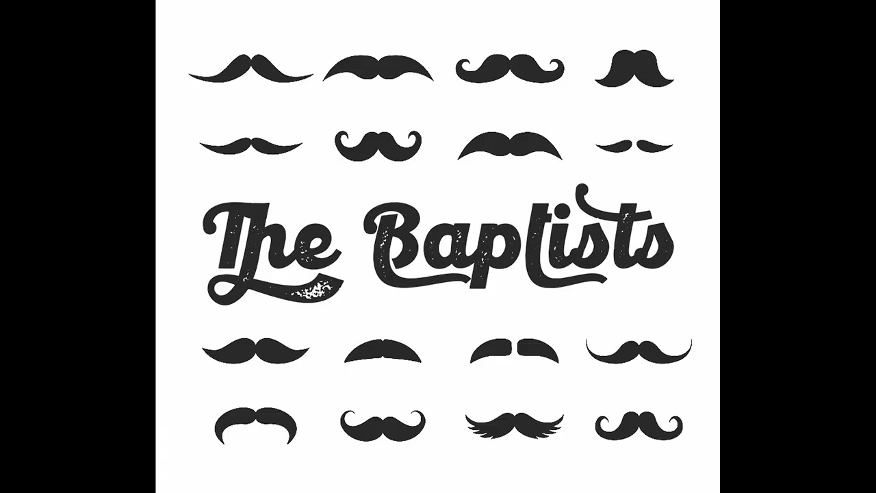 Moustaches - The Baptists