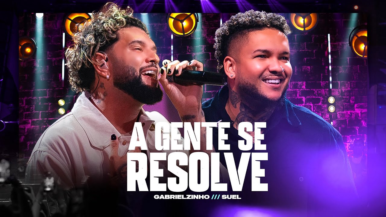 Gabrielzinho, Suel - A Gente Se Resolve