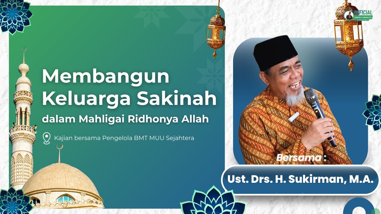 Membangun Keluarga Sakinah, dalam Mahligai Ridhonya Allah | Ustadz Drs. H. Sukirman, M.A.