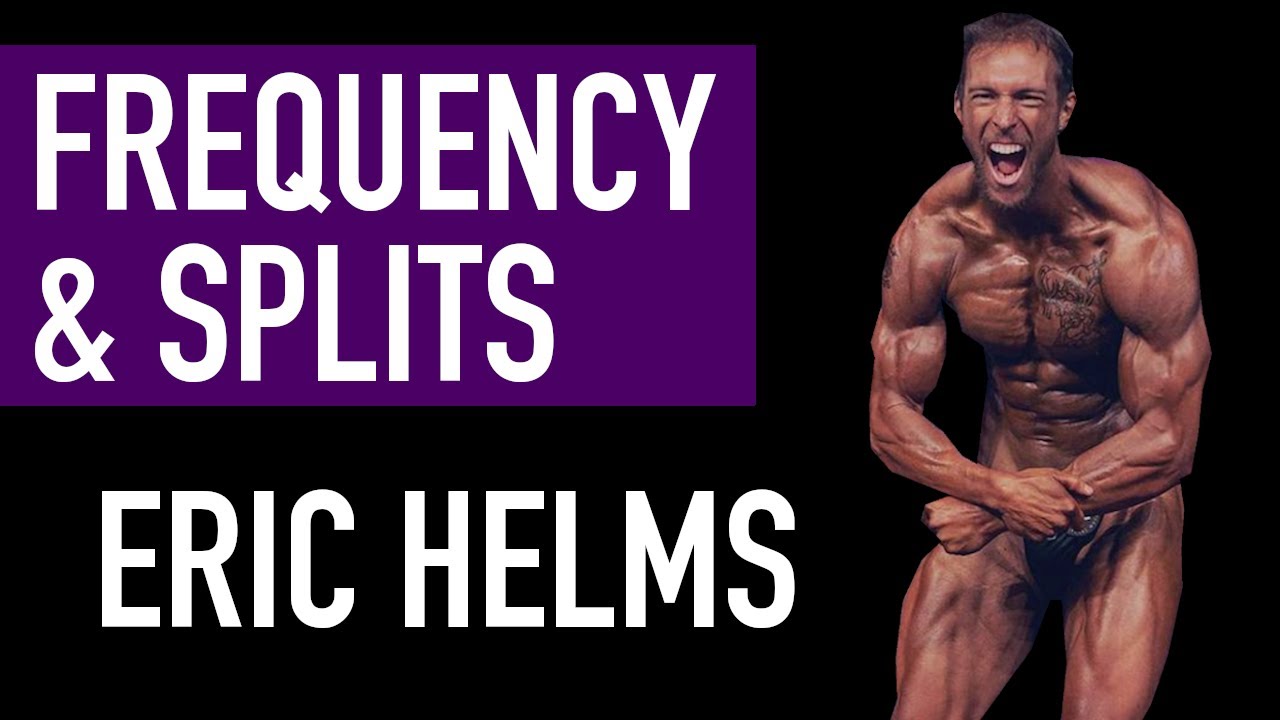 DR. ERIC HELMS: Best Workout Split & Training Frequency