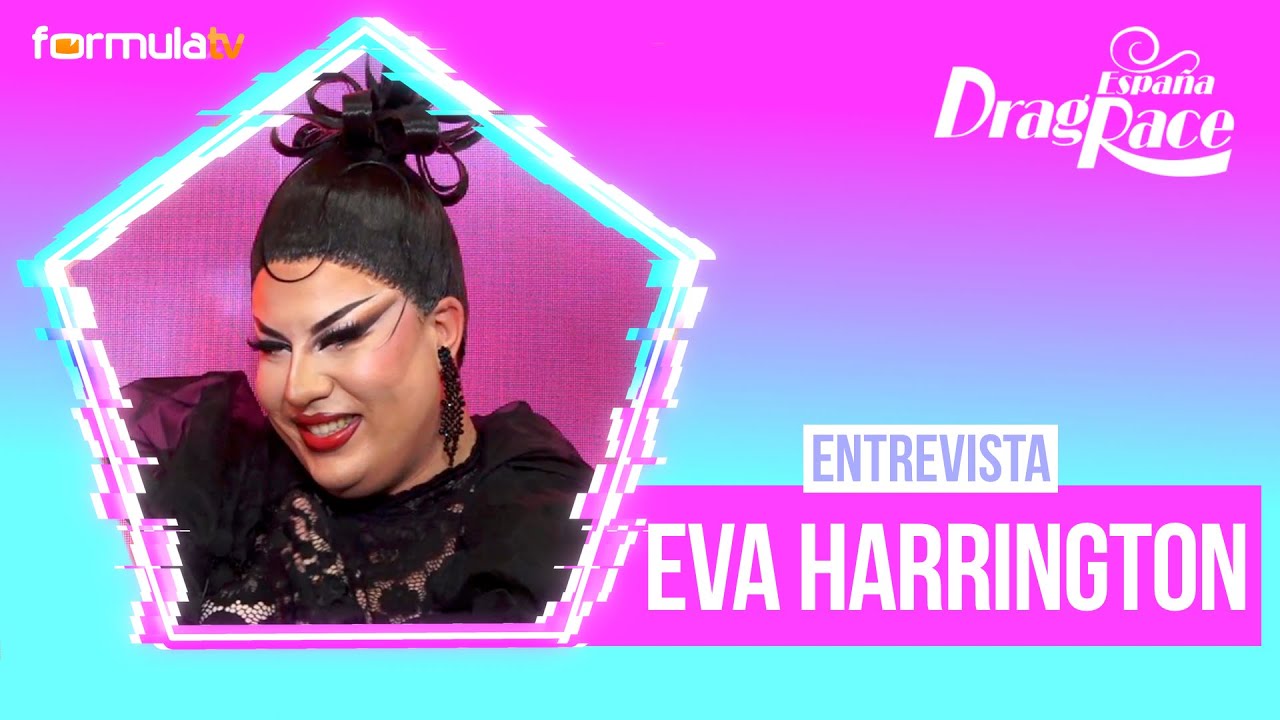 Eva Harrington, m&aacute;s all&aacute; de DRAG RACE ESPA&Ntilde;A 5: subgrupos, gordofobia, inversi&oacute;n y &iquest;All Stars?