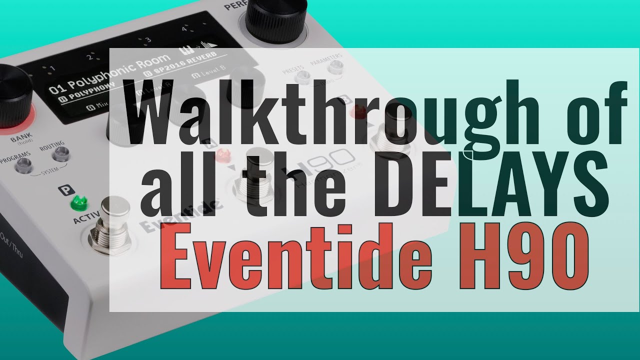 Eventide H90 Delays - explanations and opinions