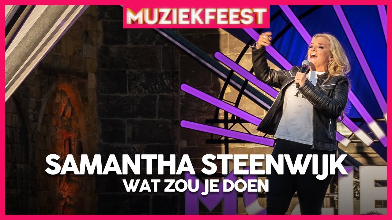Samantha Steenwijk - Wat zou je doen | Muziekfeest op het Plein 2019