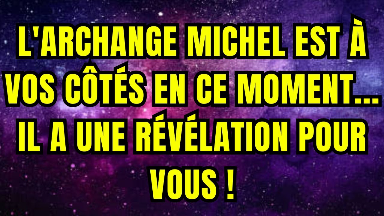 L'ARCHANGE MICHEL EST À VOS CÔTÉS EN CE MOMENT.. IL A UNE RÉVÉLATION POUR VOUS !💌 MESSAGE DES ANGES