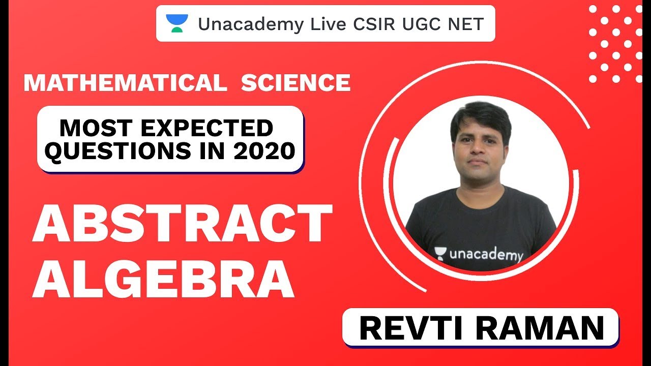 Most Expected Questions |Mathematical Science |Abstract Algebra | CSIR NET 2020  | Revti| Unacademy