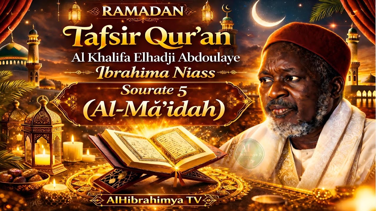 Tafsir Qur'an Sourate 5 (Al-Mā'idah) | Al Khalifa Elhadji Abdoulaye Ibrahima Niass